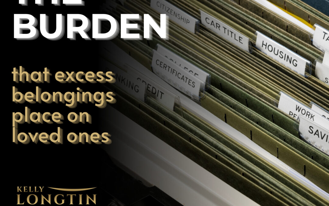 The Burden That Excess Belongings Place on Loved Ones