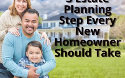 3 Estate Planning Steps Every New Homeowner Should Take