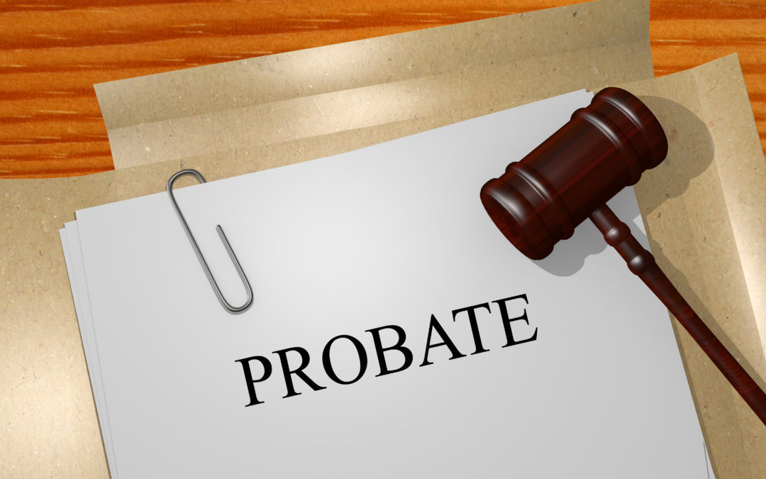What’s Probate?  Sounds Scary, and It Can Be.