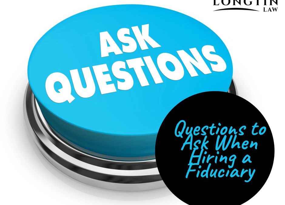 Questions to Ask When Hiring a Fiduciary