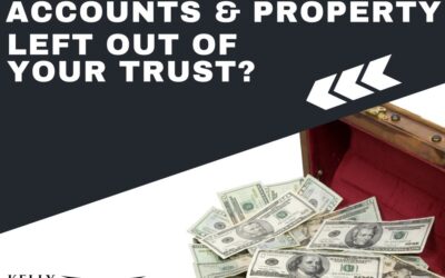 What Happens to Accounts and Property Left Out of Your Trust?