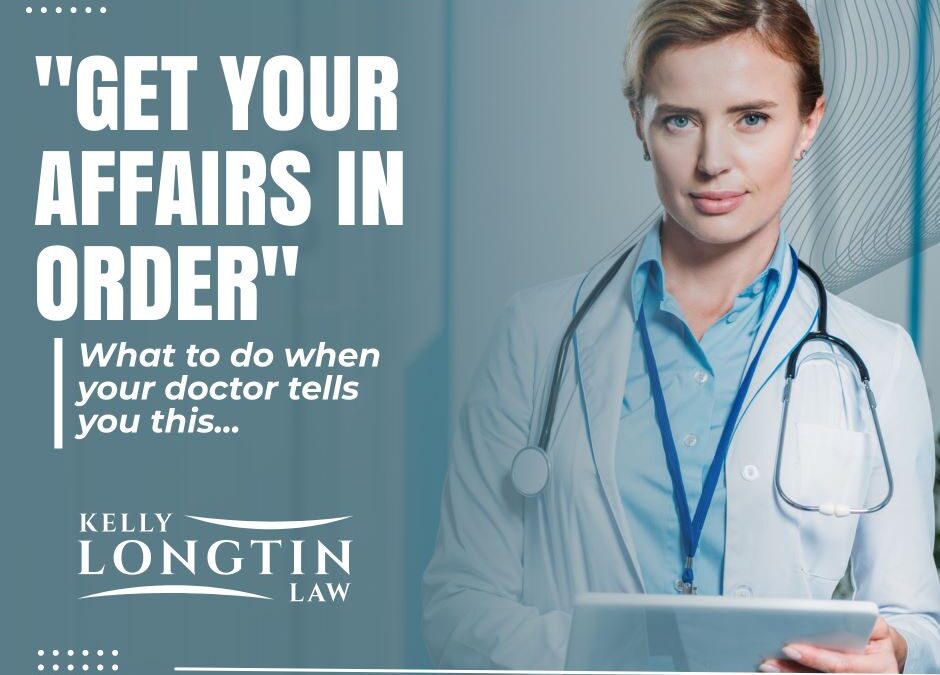 What to Do When Your Doctor Tells You to Get Your Affairs in Order