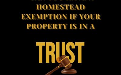 Can You Have a Homestead Exemption if You Have Property in a Trust?