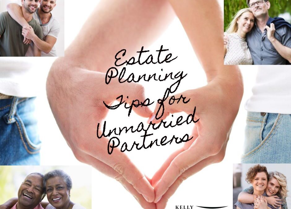 Committed, Protected, Prepared: Estate Planning Tips for Unmarried Partners