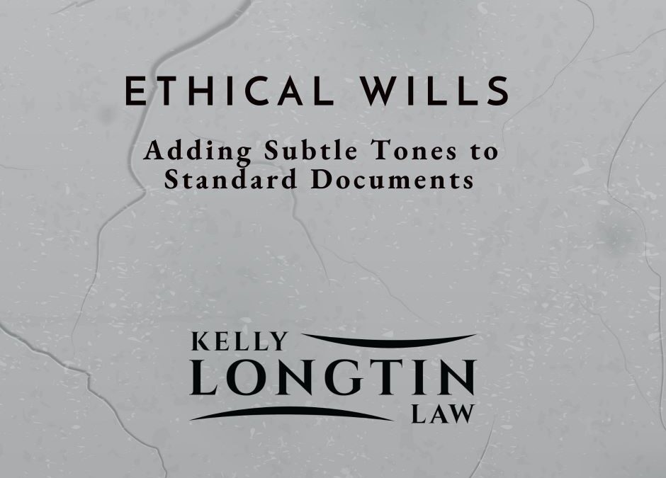 Ethical Wills:  Adding Subtle Tones to Standard Documents