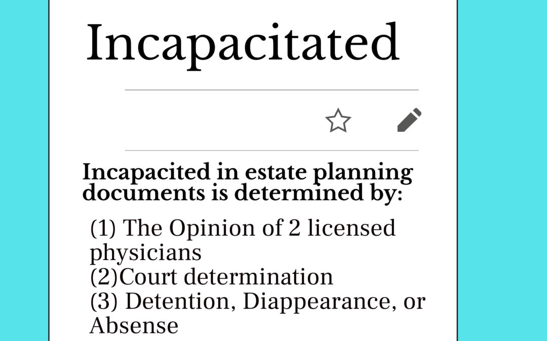 What Makes a Person by Definition Incapacitated in Estate Planning Documents