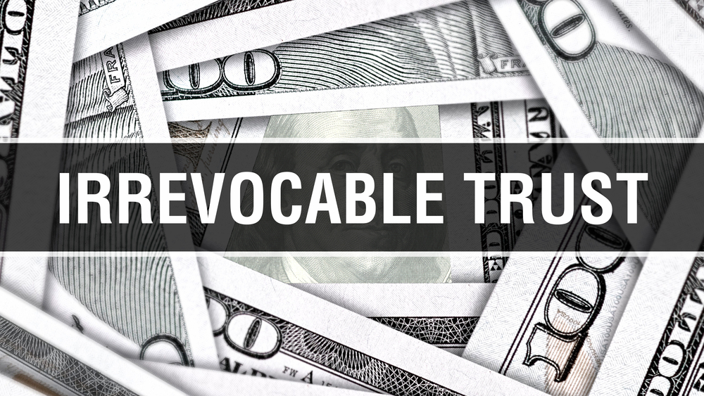 Examples of When an Irrevocable Trust Can-and Should-Be Modified