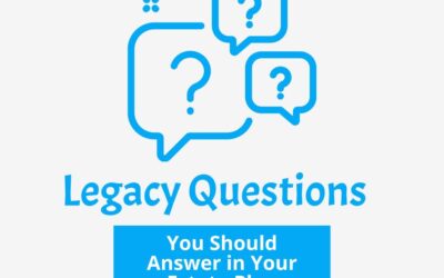 Important Legacy Questions You Should Answer in Your Estate Plan