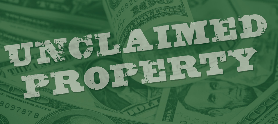 Unclaimed Property – What is it, Where to find it, and its Impact on Estate Planning and Administration.